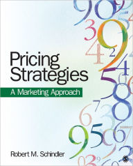 Title: Pricing Strategies: A Marketing Approach / Edition 1, Author: Robert M. Schindler