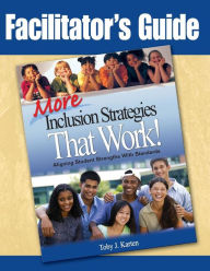 Title: Facilitator's Guide to More Inclusion Strategies That Work! / Edition 1, Author: Toby J. Karten