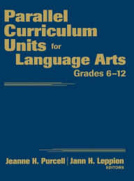 Title: Parallel Curriculum Units for Language Arts, Grades 6-12 / Edition 1, Author: Jeanne H. Purcell