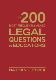 Title: The 200 Most Frequently Asked Legal Questions for Educators, Author: Nathan L. Essex