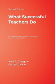 Title: What Successful Teachers Do: 101 Research-Based Classroom Strategies for New and Veteran Teachers / Edition 2, Author: Neal A. Glasgow