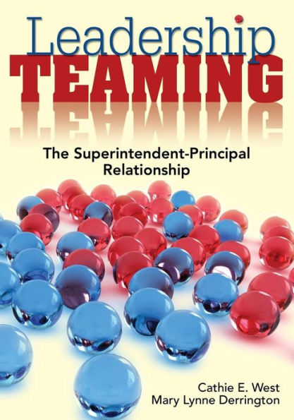 Leadership Teaming: The Superintendent-Principal Relationship / Edition 1