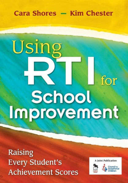 Using RTI for School Improvement: Raising Every Student's Achievement Scores / Edition 1