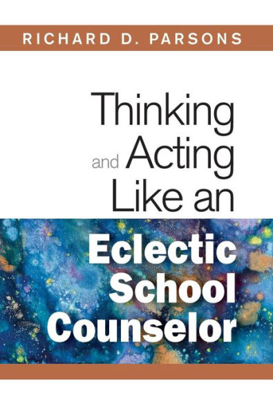 Thinking and Acting Like an Eclectic School Counselor / Edition 1