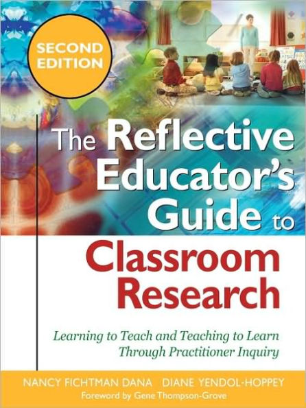 The Reflective Educator's Guide to Classroom Research: Learning to Teach and Teaching to Learn Through Practitioner Inquiry / Edition 2