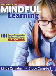 Title: Mindful Learning: 101 Proven Strategies for Student and Teacher Success / Edition 2, Author: Linda M. Campbell