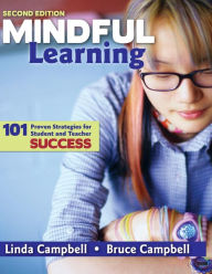 Title: Mindful Learning: 101 Proven Strategies for Student and Teacher Success / Edition 2, Author: Linda M. Campbell