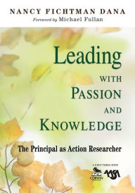 Title: Leading With Passion and Knowledge: The Principal as Action Researcher / Edition 1, Author: Nancy Fichtman Dana