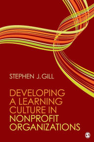 Title: Developing a Learning Culture in Nonprofit Organizations, Author: Stephen J. Gill