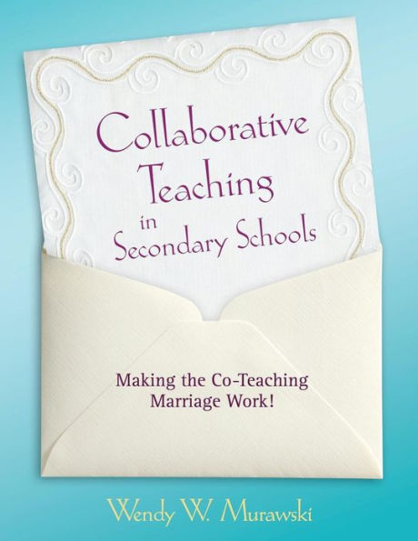 Collaborative Teaching in Secondary Schools: Making the Co-Teaching Marriage Work! / Edition 1