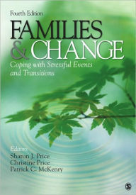 Title: Families & Change: Coping with Stressful Events and Transitions / Edition 4, Author: Sharon J. Price
