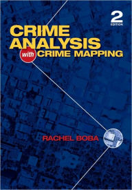 Title: Crime Analysis with Crime Mapping / Edition 2, Author: Rachel L. Boba