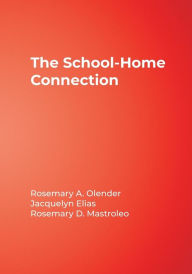 Title: The School-Home Connection: Forging Positive Relationships With Parents / Edition 1, Author: Rosemary A. Olender