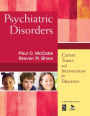 Psychiatric Disorders: Current Topics and Interventions for Educators / Edition 1