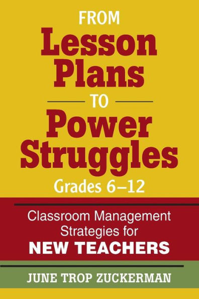 From Lesson Plans to Power Struggles, Grades 6-12: Classroom Management Strategies for New Teachers / Edition 1