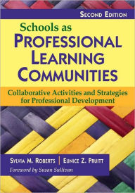 Title: Schools as Professional Learning Communities: Collaborative Activities and Strategies for Professional Development / Edition 2, Author: Sylvia M. Roberts