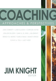 Title: Coaching: Approaches and Perspectives / Edition 1, Author: Jim Knight