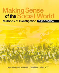 Title: Making Sense of the Social World: Methods of Investigation / Edition 3, Author: Daniel F. Chambliss