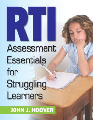 Title: RTI Assessment Essentials for Struggling Learners / Edition 1, Author: John J. Hoover