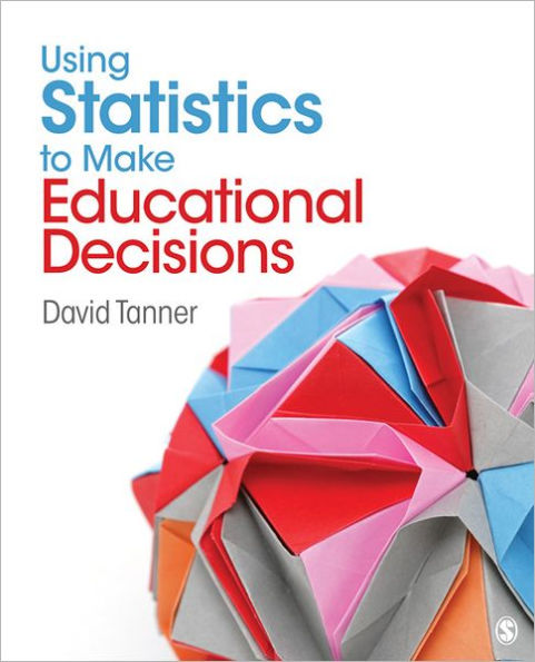 Using Statistics to Make Educational Decisions / Edition 1