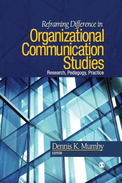 Reframing Difference in Organizational Communication Studies: Research, Pedagogy, and Practice / Edition 1