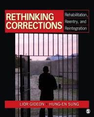 Title: Rethinking Corrections: Rehabilitation, Reentry, and Reintegration / Edition 1, Author: Lior Gideon