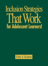 Title: Inclusion Strategies That Work for Adolescent Learners! / Edition 1, Author: Toby J. Karten