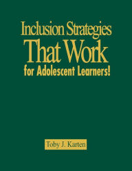 Title: Inclusion Strategies That Work for Adolescent Learners! / Edition 1, Author: Toby J. Karten