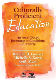 Title: Culturally Proficient Education: An Asset-Based Response to Conditions of Poverty / Edition 1, Author: Randall B. Lindsey