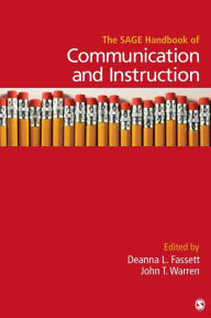 Title: The SAGE Handbook of Communication and Instruction / Edition 1, Author: Deanna L. Fassett