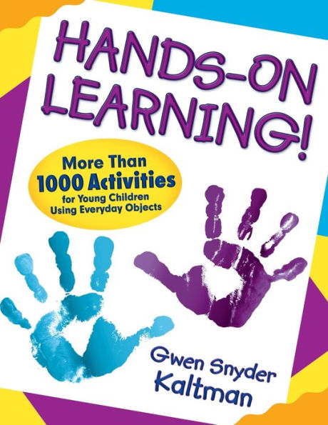 Hands-on Learning!: More Than 1000 Activities for Young Children Using Everyday Objects / Edition 1