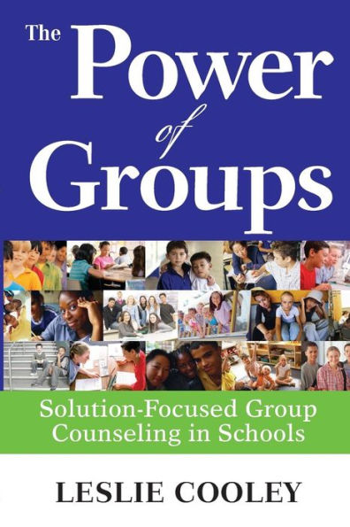 The Power of Groups: Solution-Focused Group Counseling in Schools / Edition 1