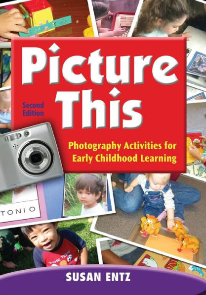 Picture This: Photography Activities for Early Childhood Learning / Edition 2