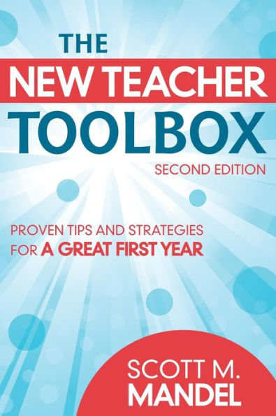 The New Teacher Toolbox: Proven Tips and Strategies for a Great First Year