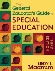 Title: The General Educator's Guide to Special Education / Edition 3, Author: Jody L. Maanum