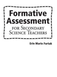 Title: Formative Assessment for Secondary Science Teachers / Edition 1, Author: Erin Furtak