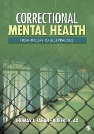 Title: Correctional Mental Health: From Theory to Best Practice / Edition 1, Author: Tom J. Fagan