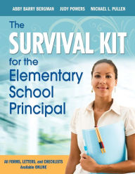 Title: The Survival Kit for the Elementary School Principal / Edition 1, Author: Abby B. Bergman