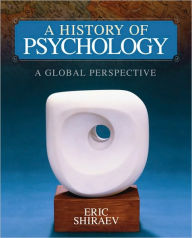 Title: A History of Psychology: A Global Perspective / Edition 1, Author: Eric Shiraev