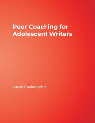 Title: Peer Coaching for Adolescent Writers / Edition 1, Author: Susan Ruckdeschel