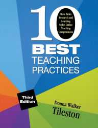 Title: Ten Best Teaching Practices: How Brain Research and Learning Styles Define Teaching Competencies / Edition 3, Author: Donna E. Walker Tileston
