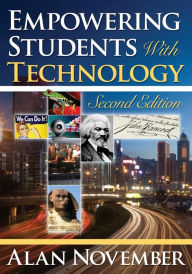 Title: Empowering Students with Technology / Edition 2, Author: Alan C. November