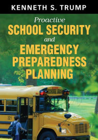 Title: Proactive School Security and Emergency Preparedness Planning / Edition 1, Author: Kenneth S. Trump