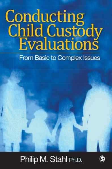 Conducting Child Custody Evaluations: From Basic to Complex Issues