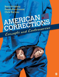 Title: American Corrections: Concepts and Controversies / Edition 1, Author: Barry A. Krisberg