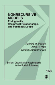 Title: Nonrecursive Models: Endogeneity, Reciprocal Relationships, and Feedback Loops / Edition 1, Author: Pamela M. Paxton