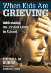 Alternative view 1 of When Kids Are Grieving: Addressing Grief and Loss in School