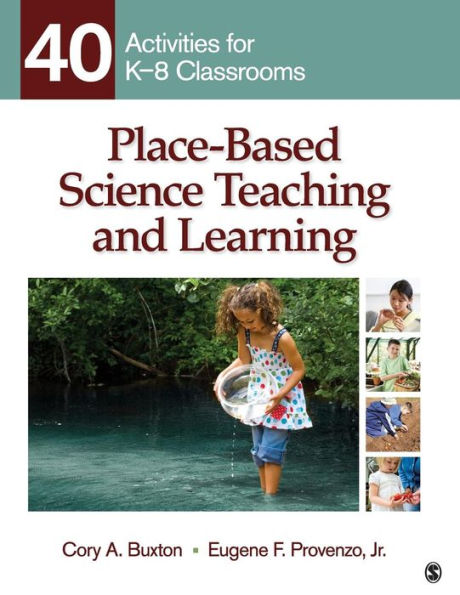 Place-Based Science Teaching and Learning: 40 Activities for K-8 Classrooms / Edition 1