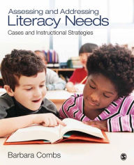 Title: Assessing and Addressing Literacy Needs: Cases and Instructional Strategies / Edition 1, Author: Barbara E. Combs