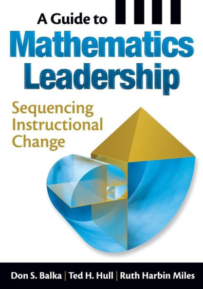 A Guide to Mathematics Leadership: Sequencing Instructional Change / Edition 1